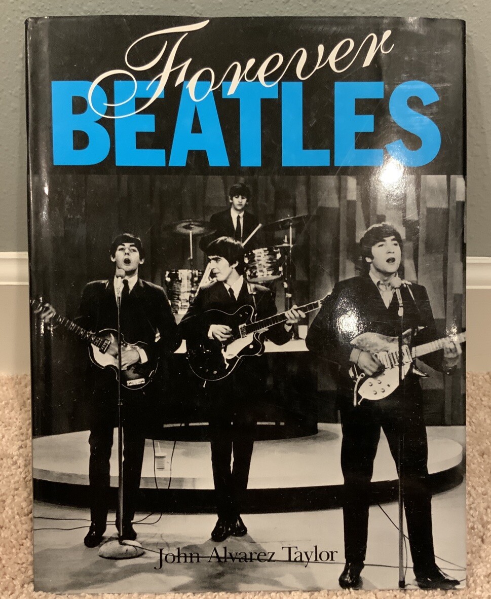 Forever Beatles Hardcover Book John Alvarez Taylor Gorgeous! See Real Pics!